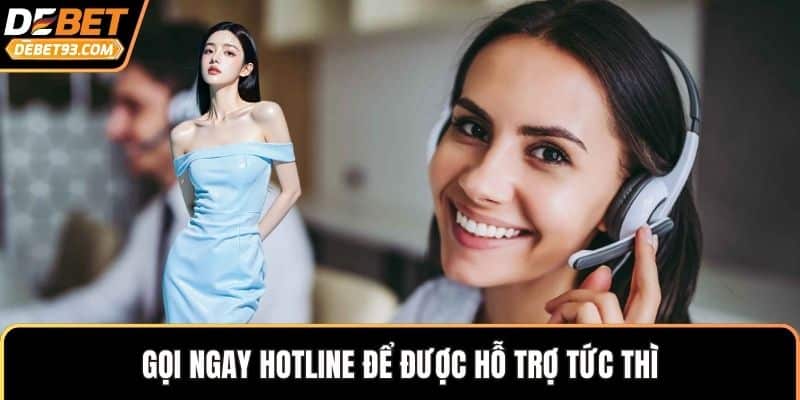 Gọi ngay hotline để được hỗ trợ tức thì