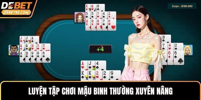 Luyện tập chơi mậu binh thường xuyên nâng