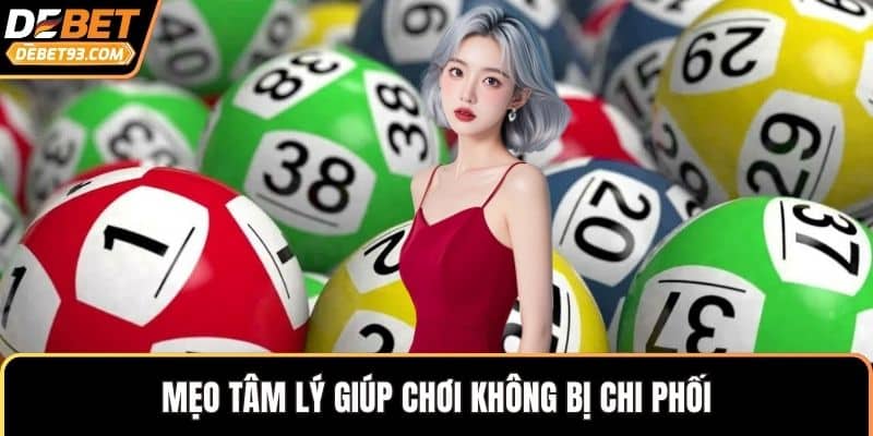 Mẹo tâm lý giúp chơi không bị chi phối