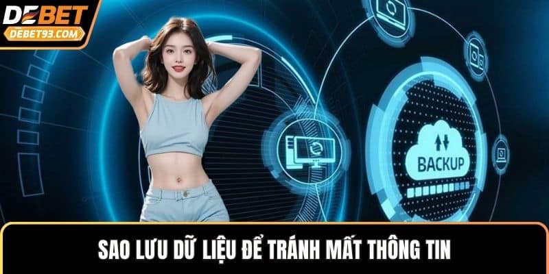 Sao lưu dữ liệu để tránh mất thông tin